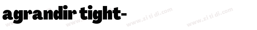 agrandir tight字体转换 agrandir tight字体转换